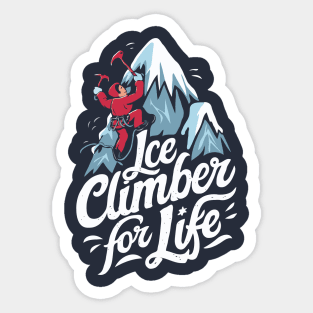 Ice Climber For Life. Ice Climbing Sticker